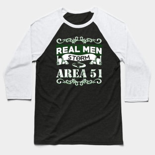 Real Men Storm Area 51 Baseball T-Shirt